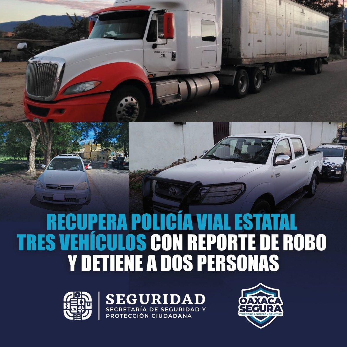 Policía Vial Estatal recupera tres vehículos robados y detiene a dos personas en Oaxaca